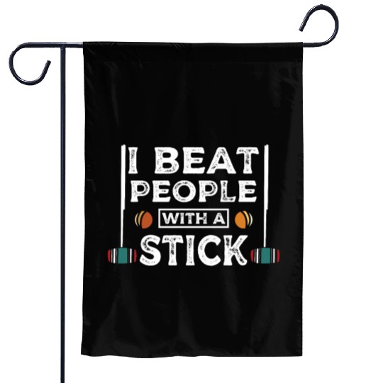I beat people with a stick Croquet player Garden Flags