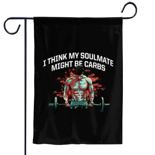 My Soulmate Might Be Carbs Funny Workout Humor Gym Garden Flags