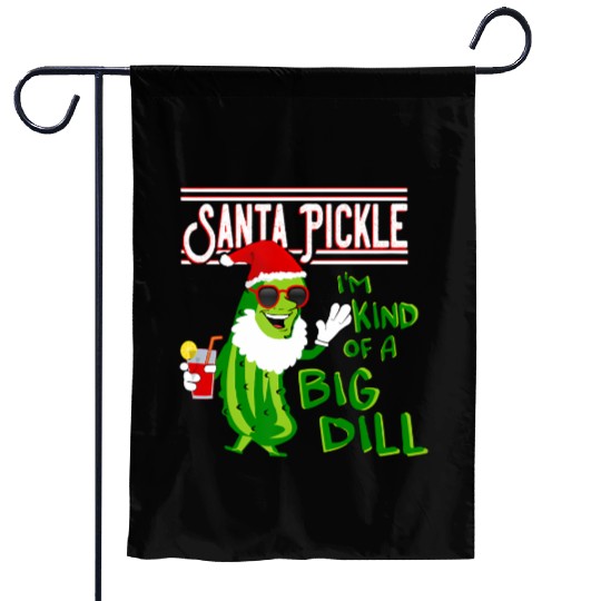 SANTA PICKLE I M KIND OF A BIG DILL Garden Flags
