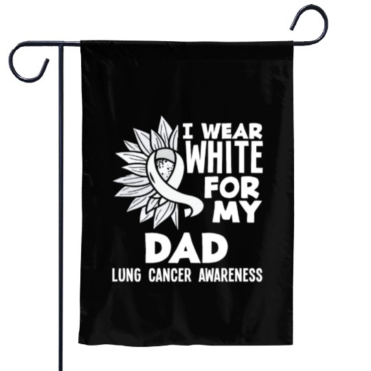 Lung Cancer Awareness I Wear White For My Dad Garden Flags