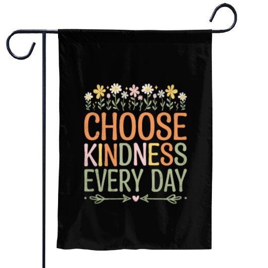 Choose Kindness Every Day Garden Flags
