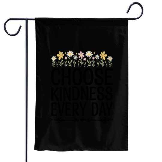Choose Kindness Every Day Garden Flags