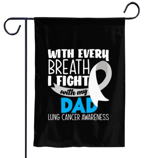 Lung Cancer Awareness I Fight With My Dad Garden Flags