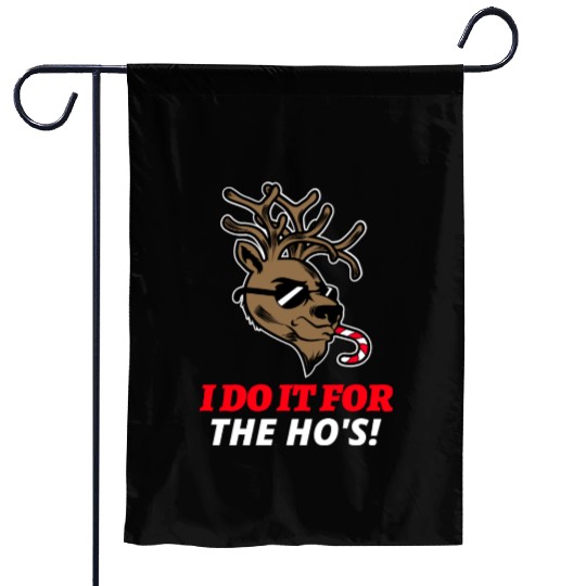 I Do It For The Ho's Garden Flags