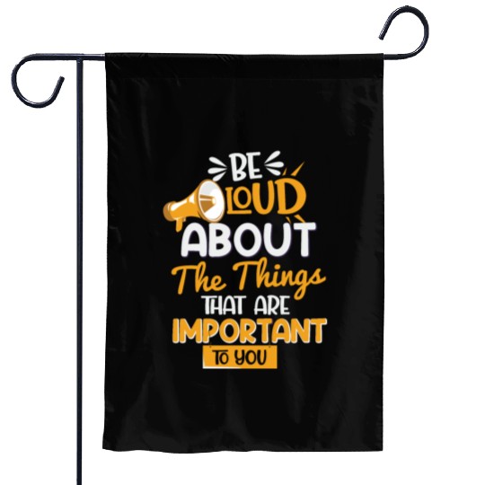 Parlez haut et fort des choses qui son important Garden Flags