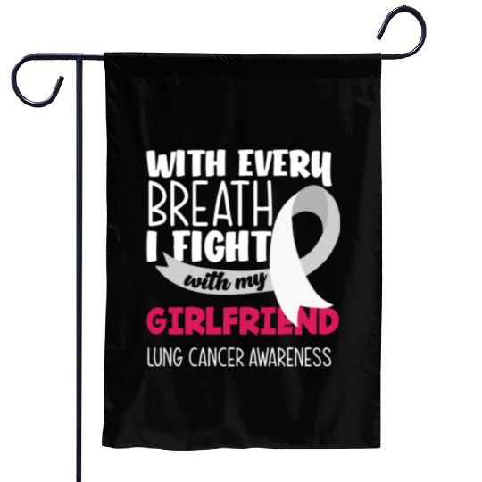 Lung Cancer Awareness I Fight With My Girlfriend Garden Flags
