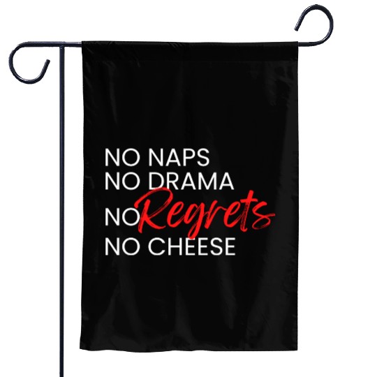 No Naps, No Drama, No Regrets, No Cheese. Garden Flags