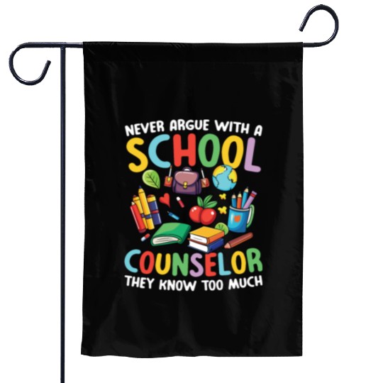 Never Argue With A School Counselor for a School Garden Flags