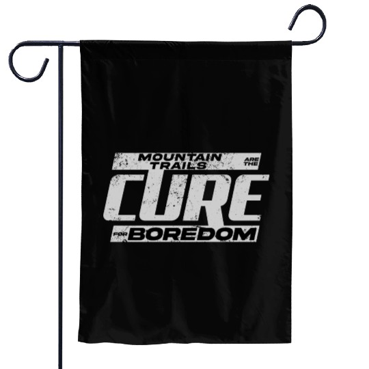 Mountain Trails Are The Cure For Boredom Garden Flags