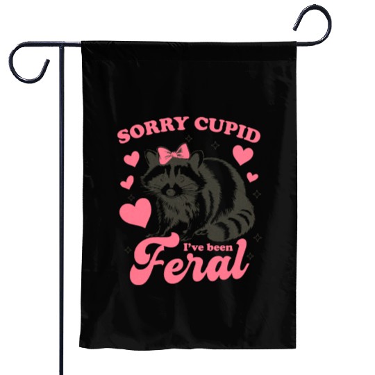 Sorry Cupid I ve Been Feral Garden Flags