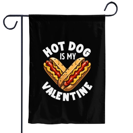 Hot Dog Is My Valentine Fun Love Humor Garden Flags