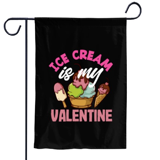 Ice Cream Lover Is My Valentine Garden Flags