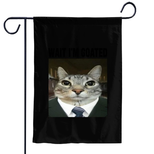 WAIT I'M GOATED Cat Meme Garden Flags Funny Casual Wear