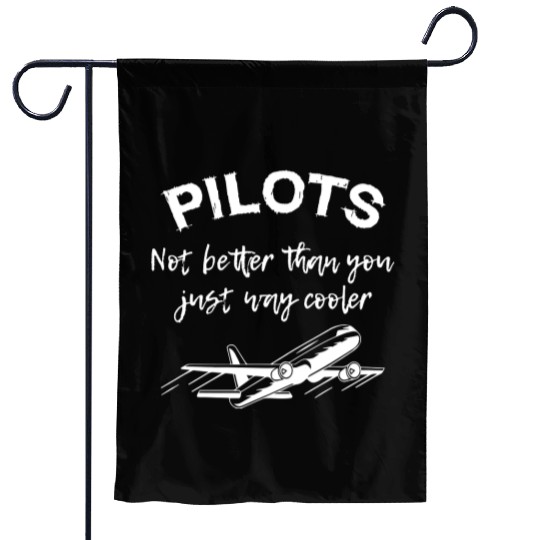Pilots Not Better Than You Garden Flags