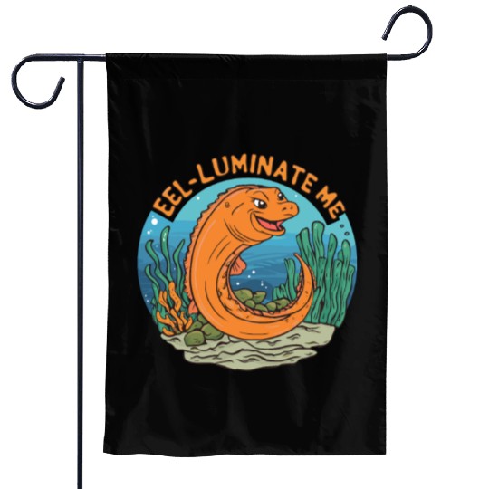 Eel-luminate Me Funny Eel Pun for Sea Life Lovers Garden Flags