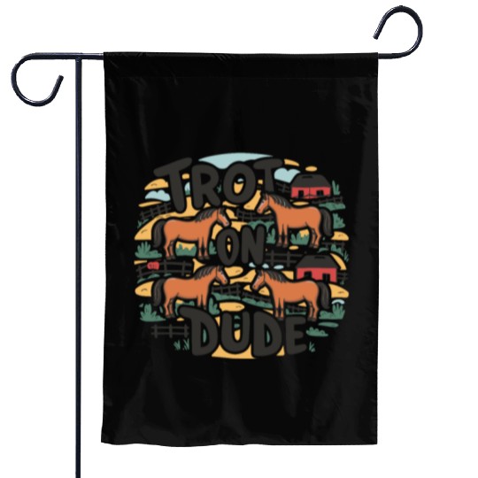 Trot On Dude Funny Equestrian Humor for Horse Garden Flags