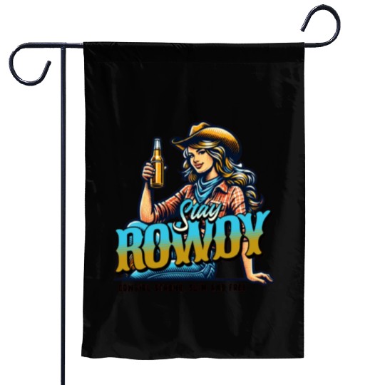 "Stay Rowdy - Bold and Fearless Garden Flags