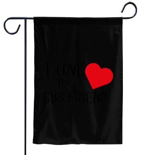 I Love My Girlfriend Garden Flags