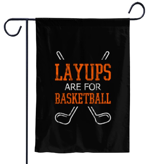 Layups Are For Basketball 3 Garden Flags