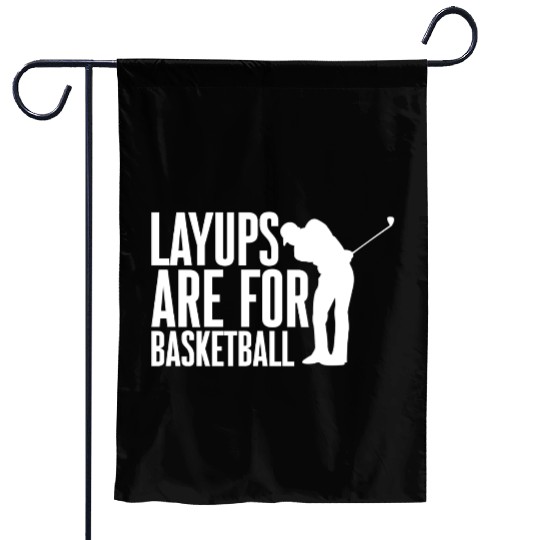 Layups Are For Basketball 2 Garden Flags