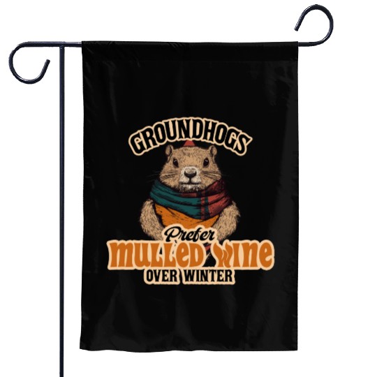 Groundhogs Prefer Mulled Wine Over Winter Design Garden Flags