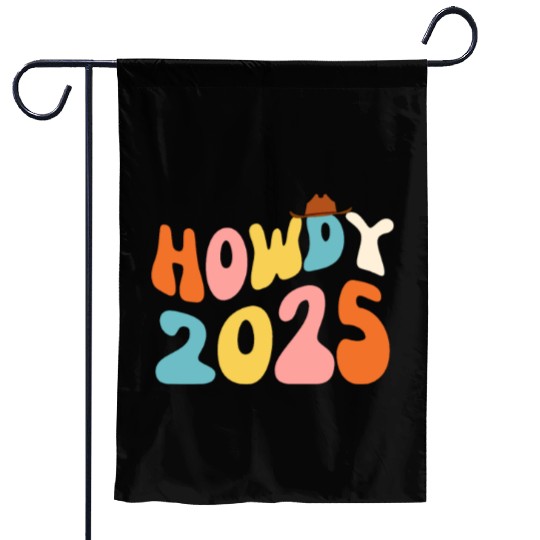 Howdy 2025 funny 2025 NYE Groovy Garden Flags