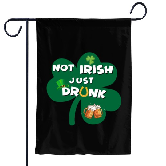 st patricks day NO IRISH JUST DRUNK Garden Flags