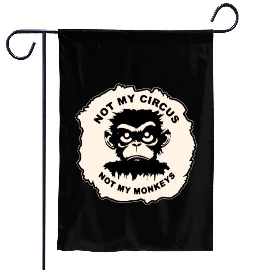 Not My Circus Not My Monkeys LIKE US ON FB # Garden Flags