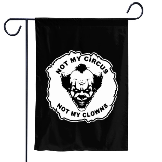 Not My Circus Not My Clowns LIKE US ON FB # Garden Flags