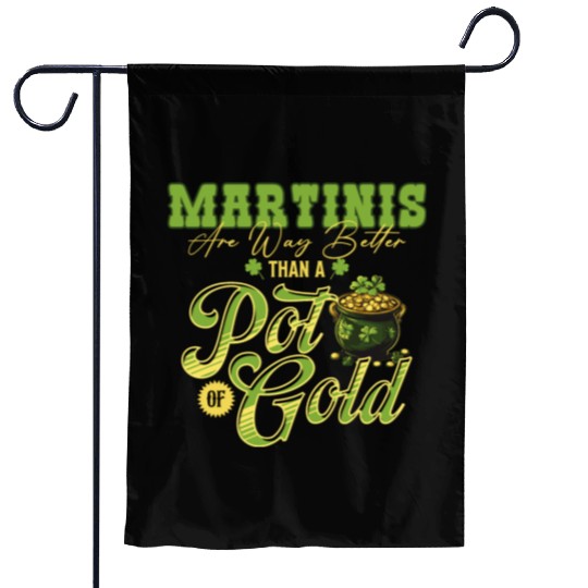 Martinis Are Way Better Than A Pot Of Gold St Garden Flags
