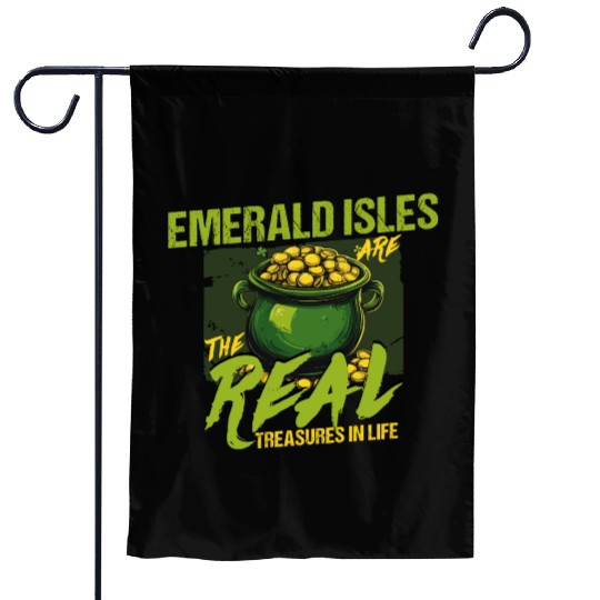 Emerald Isles Are The Real Treasures In Life St Garden Flags