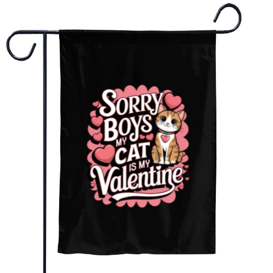 Sorry Boys cat is my valentine Garden Flags