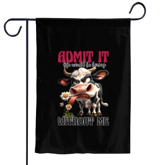 Admit It Funny Cow Attitude Design Garden Flags