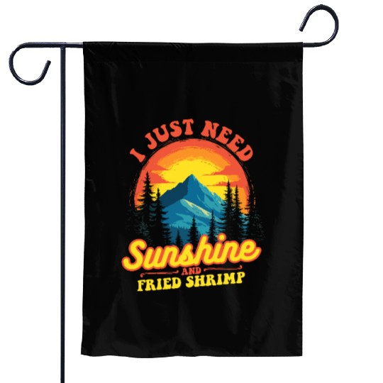 I Just Need Sunshine And Fried Shrimp Outdoor Garden Flags