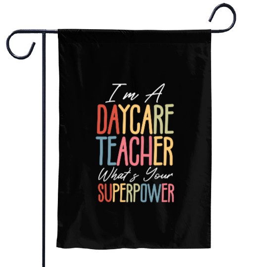 I’m a Daycare Teacher What’s Your Superpower Garden Flags
