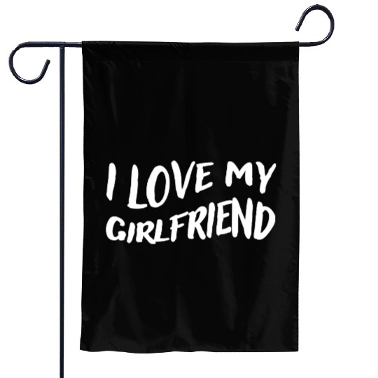 I Love My Girlfriend - Show Your Love Garden Flags