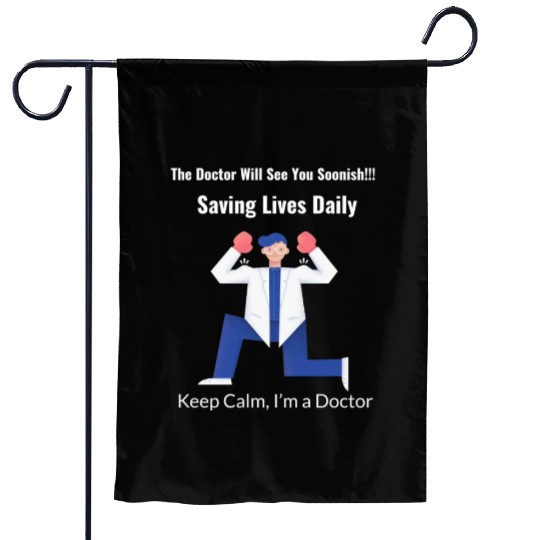 The Doctor will see you soonish. Saving life daily Garden Flags