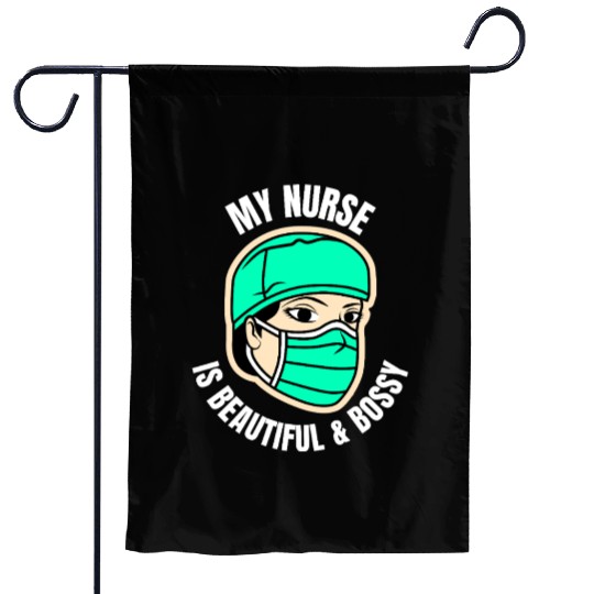 My Nurse is Beautiful Bossy-Funny Nurse Girlfriend Garden Flags