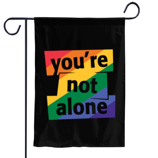 You are Not Alone Rainbow Garden Flags