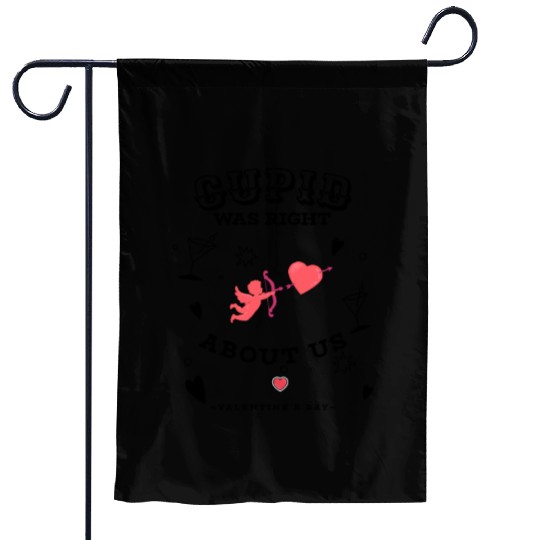 CUPID WAS RIGHT ABOUT US Garden Flags