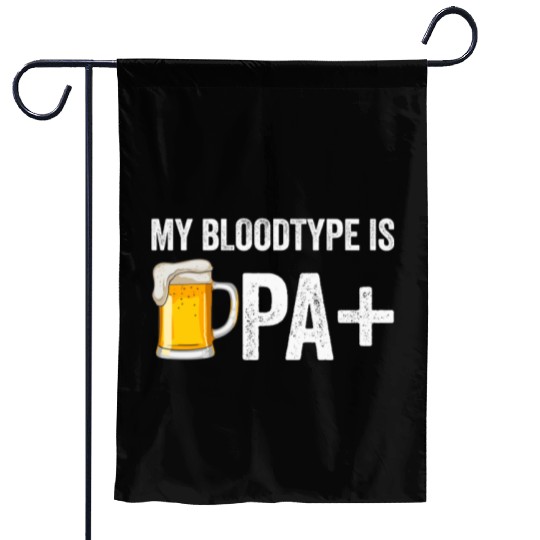 My Bloodtype Is IPA+ Funny Beer Lover IPA Garden Flags