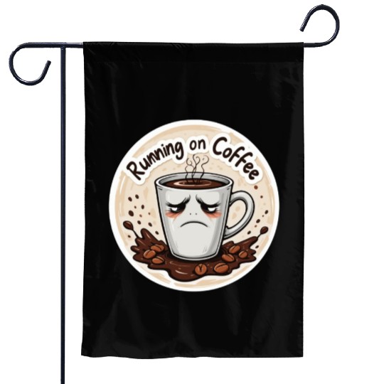 Running on Coffee & Sarcasm – Caffeine Lover Garden Flags