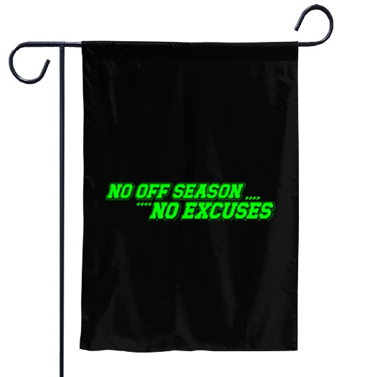 No Off Season, No Excuses (green) Garden Flags