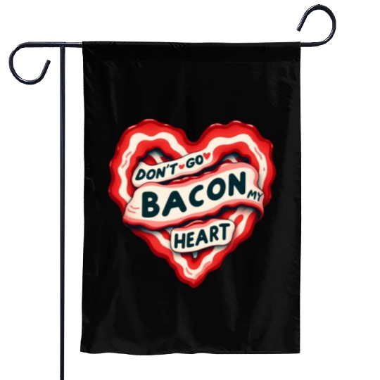 Don''t Go Bacon My Heart Valentine Pun Garden Flags