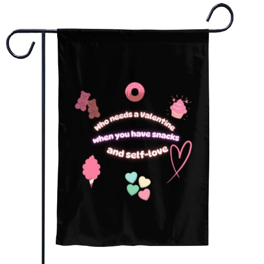Who needs a Valentine When You have Snacks and Sel Garden Flags