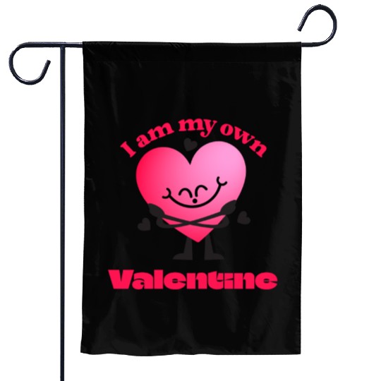 I Am My Own Valentine - Funny Self-Love Garden Flags