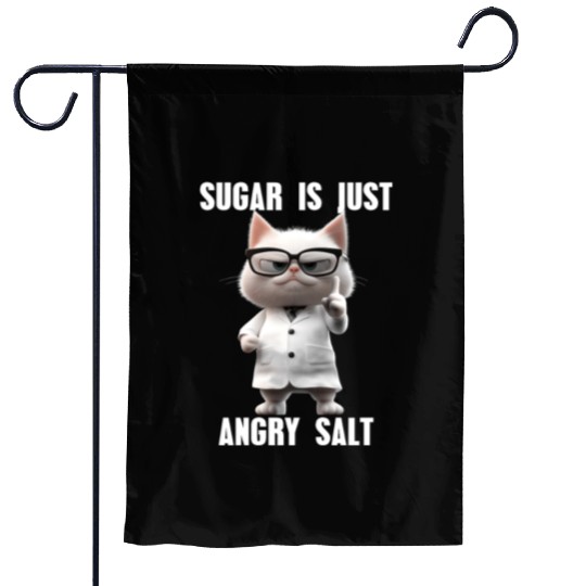 Sugar Is Just Angry Salt Cat Meme Science Garden Flags