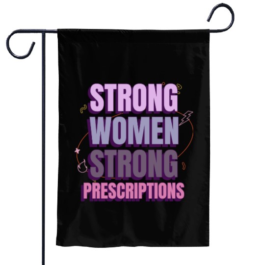 Strong Women Strong Prescriptions Garden Flags