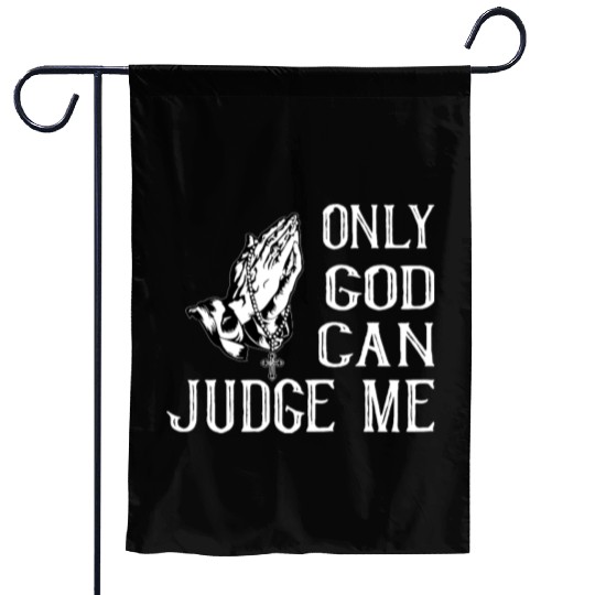 ONLY GOD CAN JUDGE ME Garden Flags
