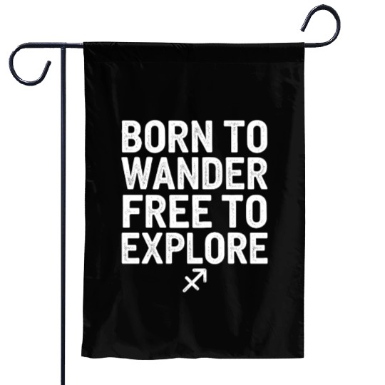 Born To Wander Free To Explore Sagittarius Garden Flags